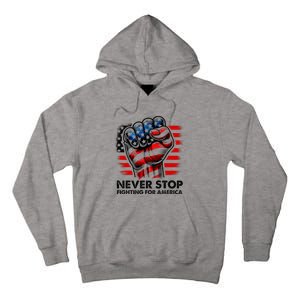 Never Stop Fighting For America Trump Stronger Tall Hoodie