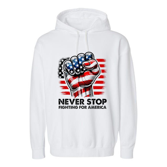 Never Stop Fighting For America Trump Stronger Garment-Dyed Fleece Hoodie