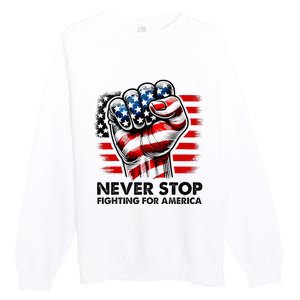 Never Stop Fighting For America Trump Stronger Premium Crewneck Sweatshirt