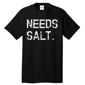 Needs Sal Funny Cooking Chef Gift Tall T-Shirt