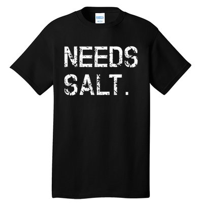 Needs Sal Funny Cooking Chef Gift Tall T-Shirt