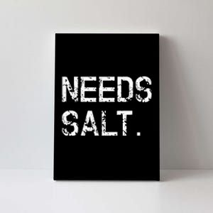 Needs Sal Funny Cooking Chef Gift Canvas