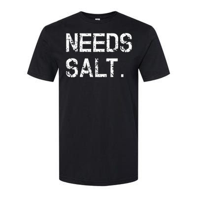 Needs Sal Funny Cooking Chef Gift Softstyle CVC T-Shirt