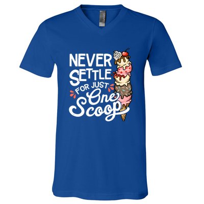 Never Settle For Just One Scoop Ice Cream Funny V-Neck T-Shirt