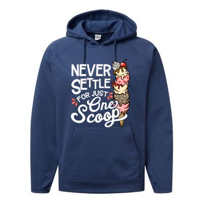 Never Settle For Just One Scoop Ice Cream Funny Performance Fleece Hoodie