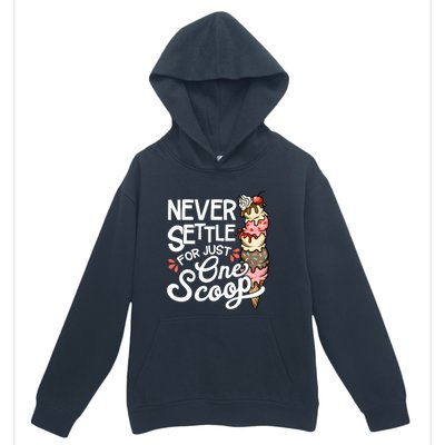 Never Settle For Just One Scoop Ice Cream Funny Urban Pullover Hoodie