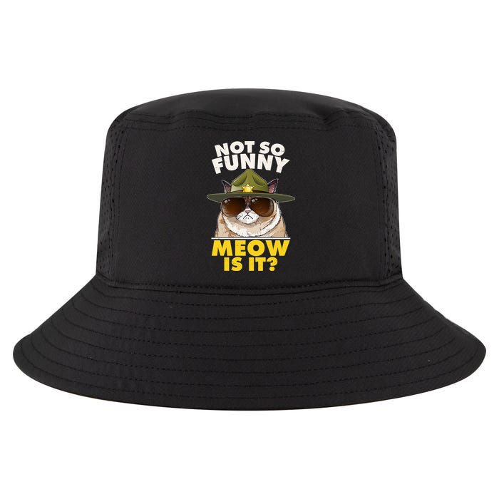 Not So Funny Meow Is It Grumpy Cat Police Trooper Cool Comfort Performance Bucket Hat