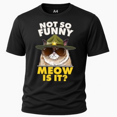 Not So Funny Meow Is It Grumpy Cat Police Trooper Cooling Performance Crew T-Shirt