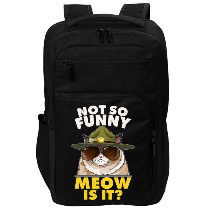 Not So Funny Meow Is It Grumpy Cat Police Trooper Impact Tech Backpack