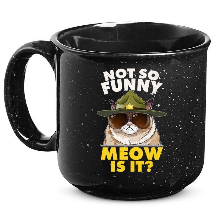 Not So Funny Meow Is It Grumpy Cat Police Trooper 15oz Campfire Ceramic Mug