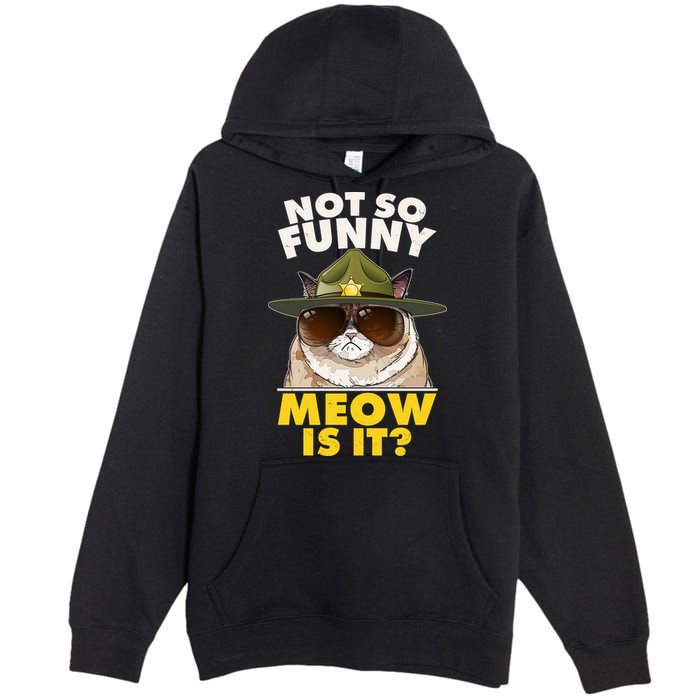 Not So Funny Meow Is It Grumpy Cat Police Trooper Premium Pullover Hoodie