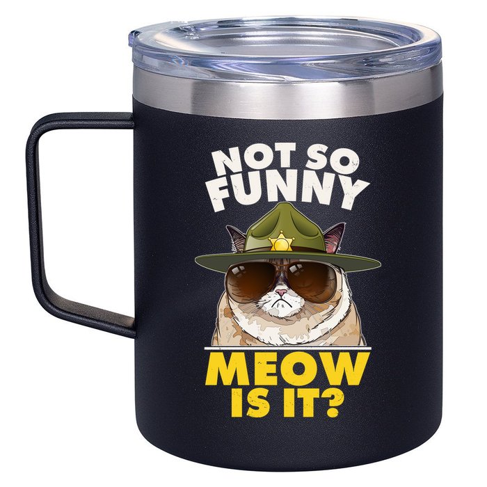 Not So Funny Meow Is It Grumpy Cat Police Trooper 12oz Stainless Steel Coffee Mug