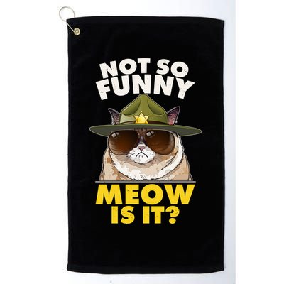 Not So Funny Meow Is It Grumpy Cat Police Trooper Golf Towel