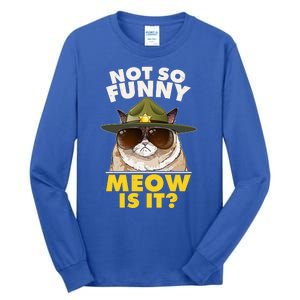 Not So Funny Meow Is It Grumpy Cat Police Trooper Tall Long Sleeve T-Shirt