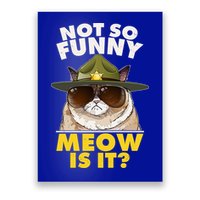 Not So Funny Meow Is It Grumpy Cat Police Trooper Poster