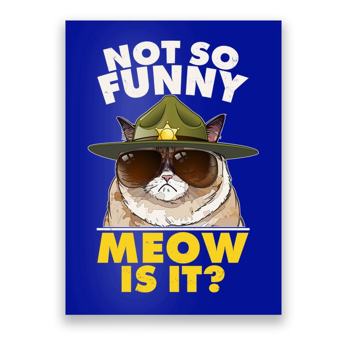 Not So Funny Meow Is It Grumpy Cat Police Trooper Poster