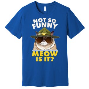 Not So Funny Meow Is It Grumpy Cat Police Trooper Premium T-Shirt