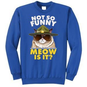 Not So Funny Meow Is It Grumpy Cat Police Trooper Tall Sweatshirt