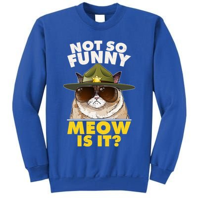 Not So Funny Meow Is It Grumpy Cat Police Trooper Tall Sweatshirt
