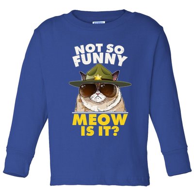 Not So Funny Meow Is It Grumpy Cat Police Trooper Toddler Long Sleeve Shirt