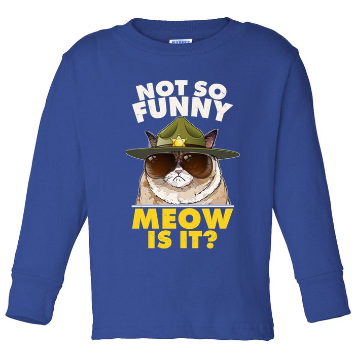 Not So Funny Meow Is It Grumpy Cat Police Trooper Toddler Long Sleeve Shirt