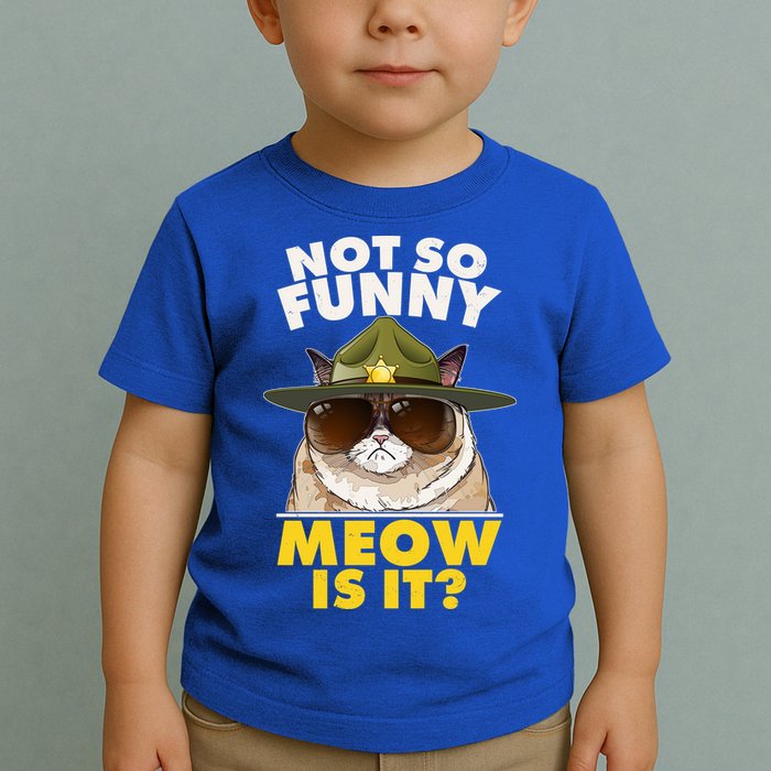 Not So Funny Meow Is It Grumpy Cat Police Trooper Toddler T-Shirt