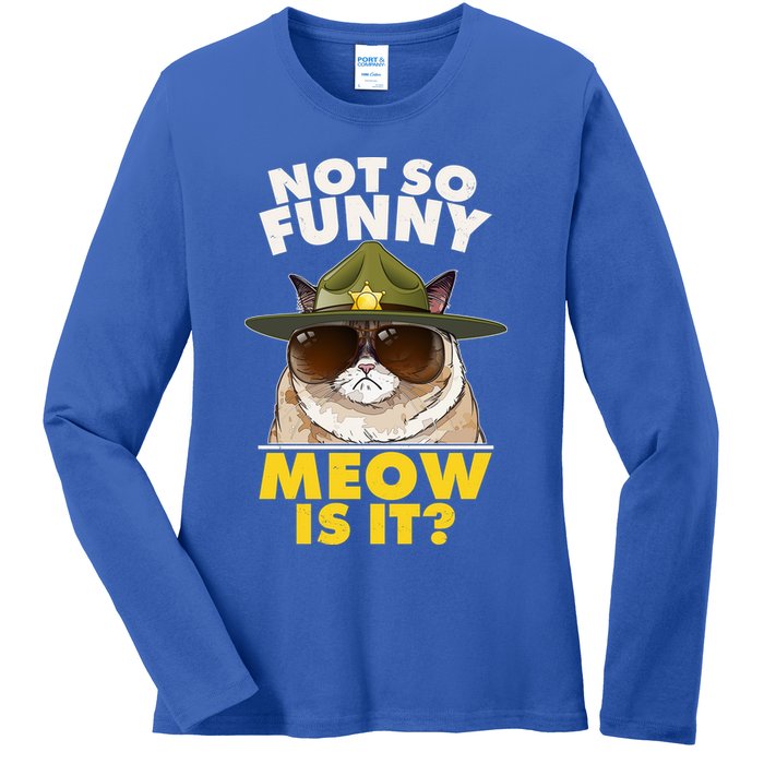 Not So Funny Meow Is It Grumpy Cat Police Trooper Ladies Long Sleeve Shirt