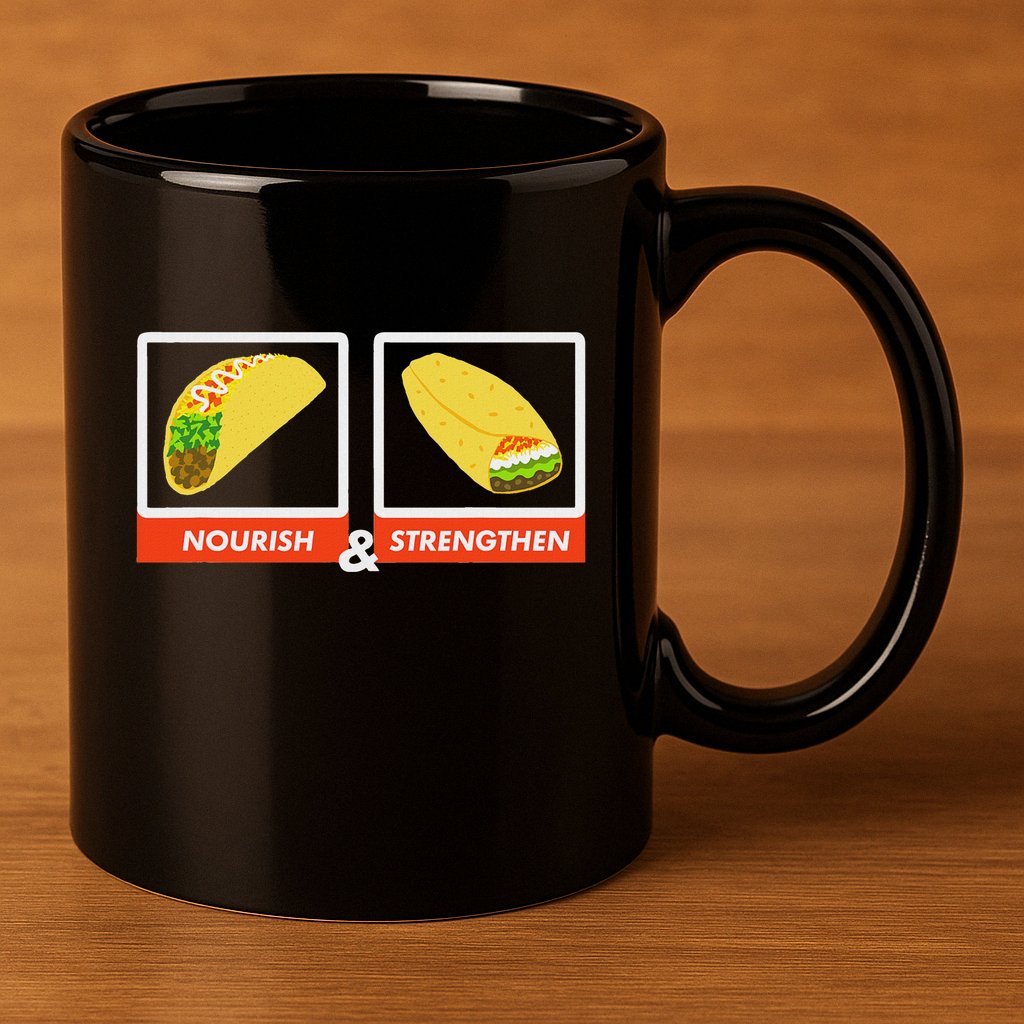 Nourish & Strengthen Funny Lds Taco Burrito Mormon 11oz C Handle Ceramic Mug