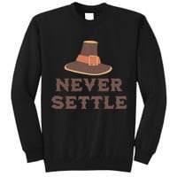 Never Settle Funny Thanksgiving Pilgrim Tall Sweatshirt