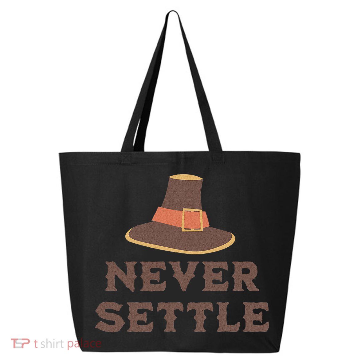 Never Settle Funny Thanksgiving Pilgrim 25L Jumbo Tote