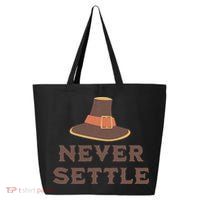 Never Settle Funny Thanksgiving Pilgrim 25L Jumbo Tote