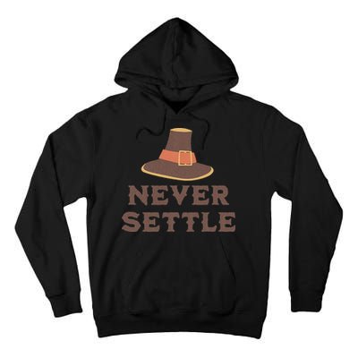 Never Settle Funny Thanksgiving Pilgrim Tall Hoodie