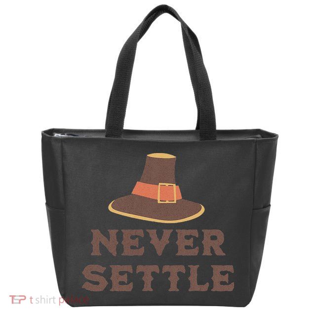 Never Settle Funny Thanksgiving Pilgrim Zip Tote Bag