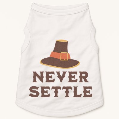Never Settle Funny Thanksgiving Pilgrim Doggie Tank