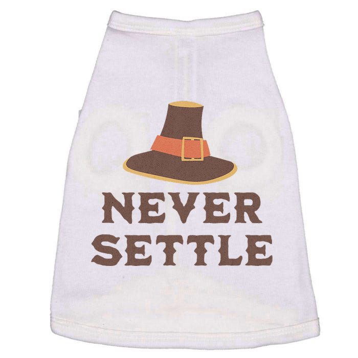 Never Settle Funny Thanksgiving Pilgrim Doggie Tank