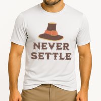 Never Settle Funny Thanksgiving Pilgrim Performance Shirt