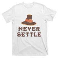 Never Settle Funny Thanksgiving Pilgrim T-Shirt