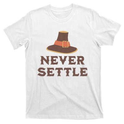 Never Settle Funny Thanksgiving Pilgrim T-Shirt