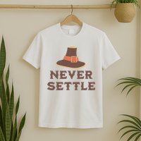Never Settle Funny Thanksgiving Pilgrim T-Shirt