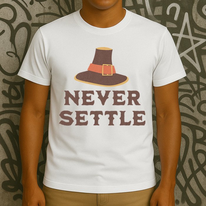 Never Settle Funny Thanksgiving Pilgrim T-Shirt