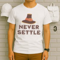 Never Settle Funny Thanksgiving Pilgrim T-Shirt