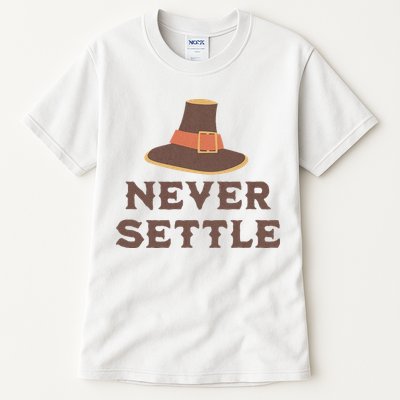 Never Settle Funny Thanksgiving Pilgrim Tall T-Shirt