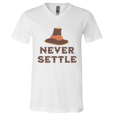 Never Settle Funny Thanksgiving Pilgrim V-Neck T-Shirt