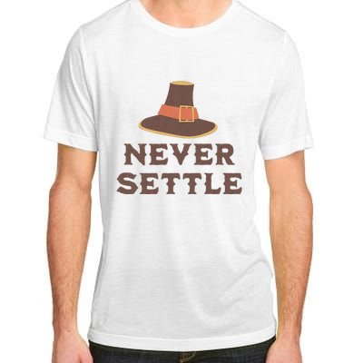 Never Settle Funny Thanksgiving Pilgrim Adult ChromaSoft Performance T-Shirt