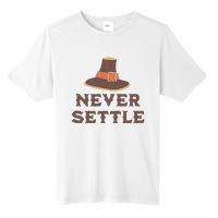 Never Settle Funny Thanksgiving Pilgrim Tall Fusion ChromaSoft Performance T-Shirt