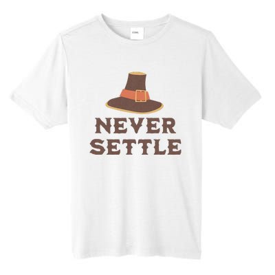 Never Settle Funny Thanksgiving Pilgrim Tall Fusion ChromaSoft Performance T-Shirt