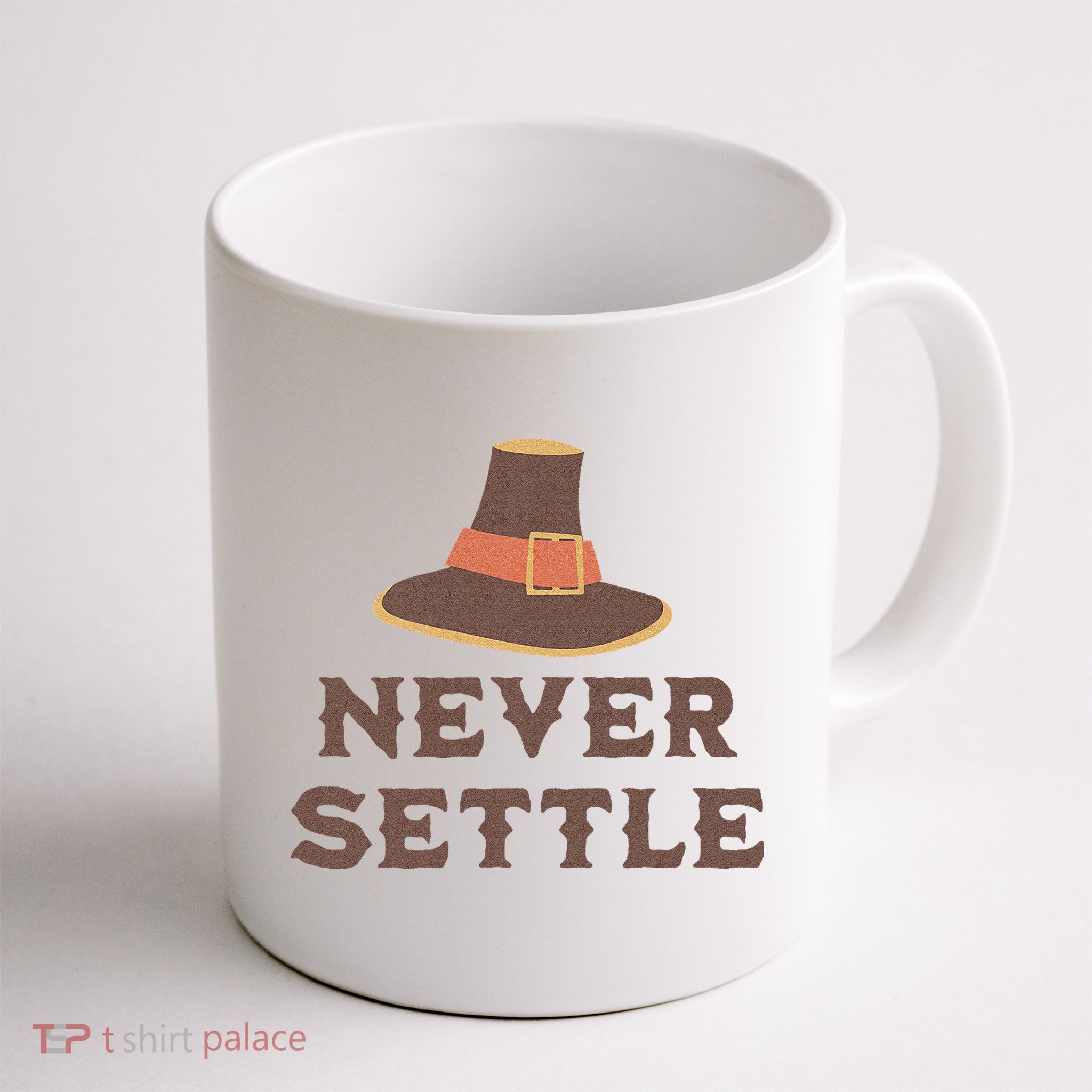 Never Settle Funny Thanksgiving Pilgrim Mug