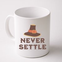 Never Settle Funny Thanksgiving Pilgrim Mug