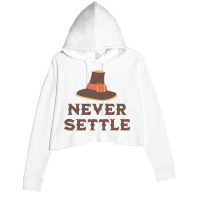Never Settle Funny Thanksgiving Pilgrim Crop Fleece Hoodie