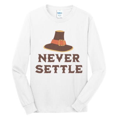 Never Settle Funny Thanksgiving Pilgrim Tall Long Sleeve T-Shirt